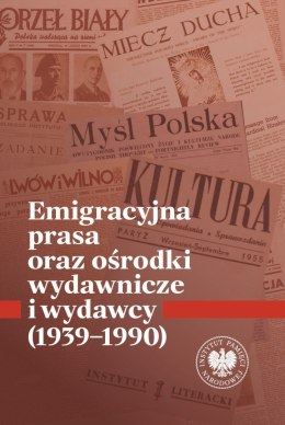 Emigracyjna prasa oraz ośrodki wydawnicze i wydawcy 1939-1990