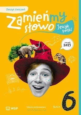 Język polski Zamieńmy słowo zeszyt ćwiczeń klasa 6 szkoła podstawowa
