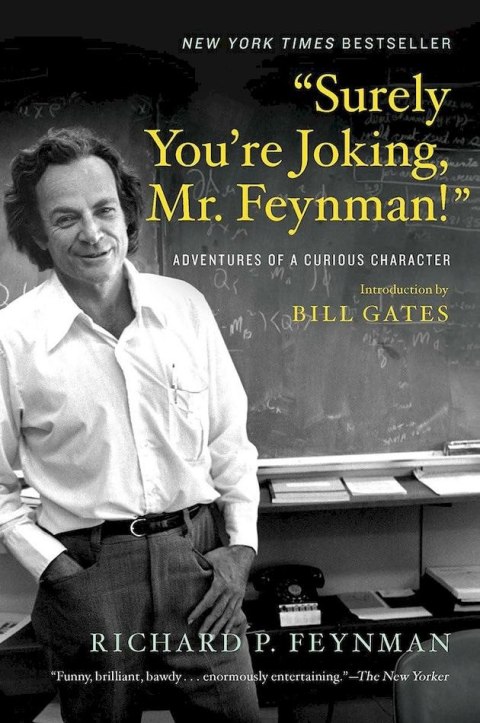"Surely You're Joking, Mr. Feynman!". Adventures of a Curious Character