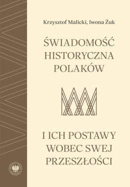 Świadomość historyczna Polaków i ich postawy wobec swej przeszłości