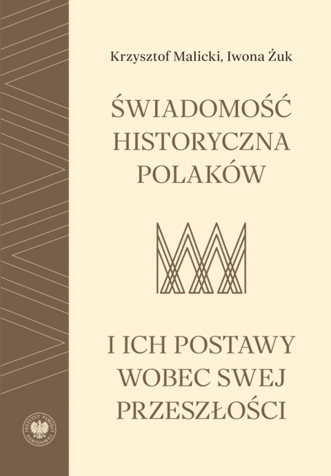 Świadomość historyczna Polaków i ich postawy wobec swej przeszłości