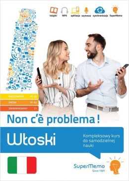 Włoski. Non c'è problema! Kompleksowy kurs do samodzielnej nauki. Poziom podstawowy A1-A2, średni B1-B2 i zaawansowany C1