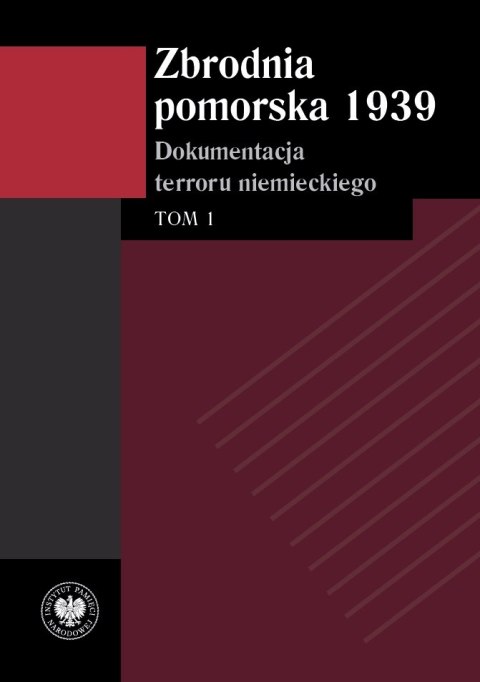 Zbrodnia pomorska 1939. Dokumentacja terroru niemieckiego. Tom 1