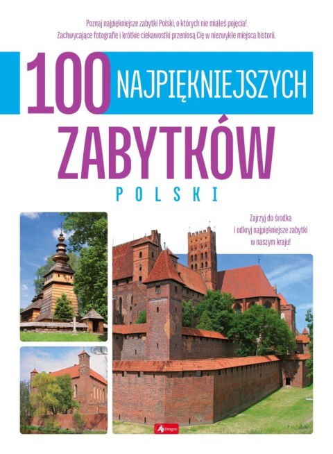 100 najpiękniejszych zabytków Polski. 100 najpiękniejszych