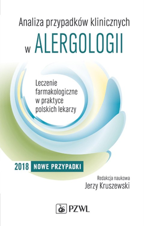 Analiza przypadków klinicznych w alergologii leczenie farmakologiczne w praktyce polskich lekarzy wyd. 2