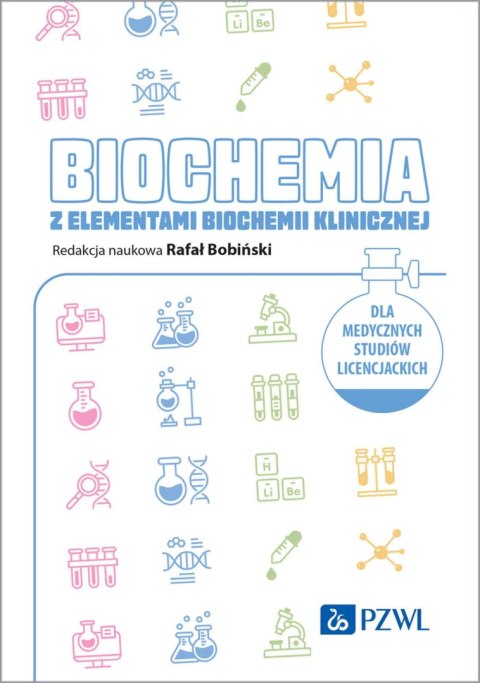 Biochemia z elementami biochemii klinicznej. Dla medycznych studiów licencjackich