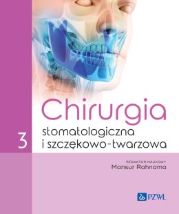 Chirurgia stomatologiczna i szczękowo-twarzowa. Tom 3