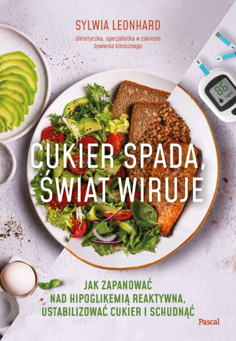 Cukier spada, świat wiruje. Jak zapanować nad hipoglikemią reaktywną, ustabilizować cukier i schudnąć