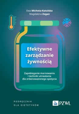 Efektywne zarządzanie żywnością. Zapobieganie marnowaniu i techniki utrwalania dla zrównoważonego spożycia. Podręcznik dla diete