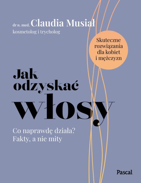 Jak odzyskać włosy. Co naprawdę działa? Fakty, a nie mity