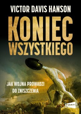 Koniec wszystkiego. Jak wojna prowadzi do zniszczenia