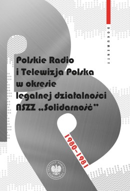 Polskie Radio i Telewizja Polska w okresie legalnej działalności NSZZ 
