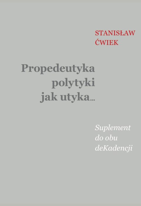 Propedeutyka polytyki jak utyka... Suplement do obu deKadencji