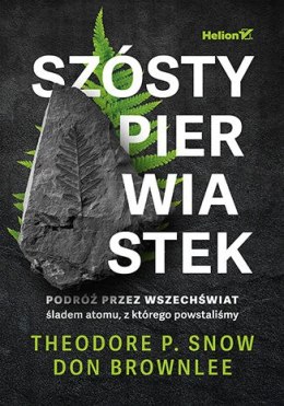 Szósty pierwiastek. Podróż przez Wszechświat śladem atomu, z którego powstaliśmy
