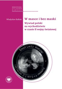 W masce i bez maski. Wywiad polski na wychodźstwie w czasie II wojny światowej