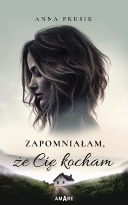 Zapomniałam, że Cię kocham