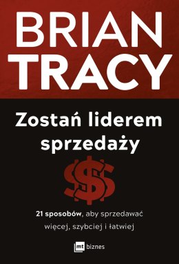 Zostań liderem sprzedaży. 21 sposobów, aby sprzedawać więcej, szybciej i łatwiej wyd. 2