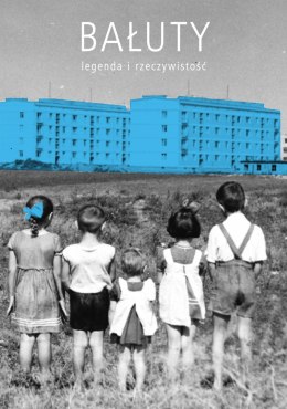 Bałuty legenda i rzeczywistość