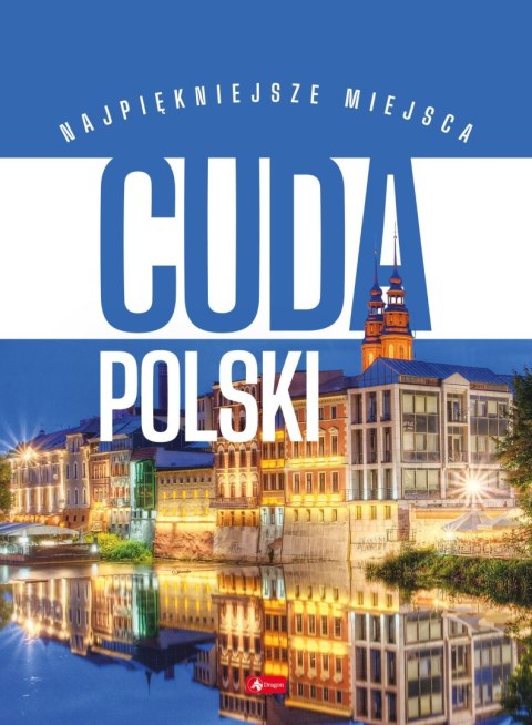 Cuda Polski. Najpiękniejsze miejsca. Podróże Marzeń