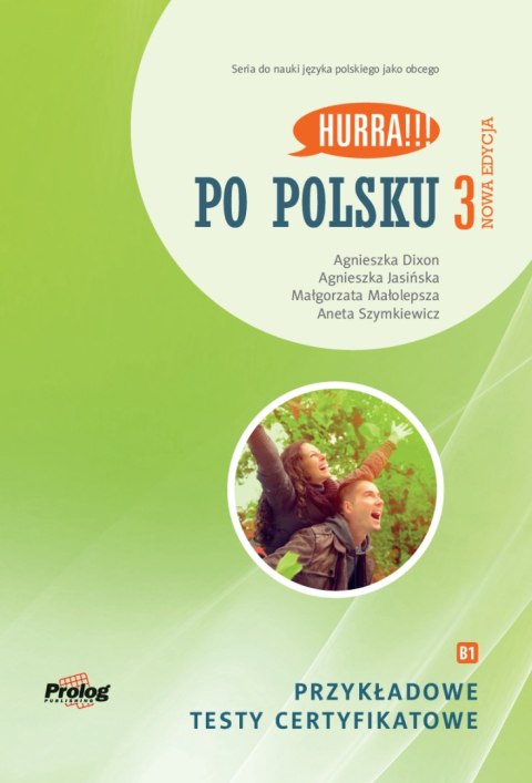 HURRA!!! PO POLSKU 3 Przykładowe testy certyfikatowe B1. Nowa Edycja