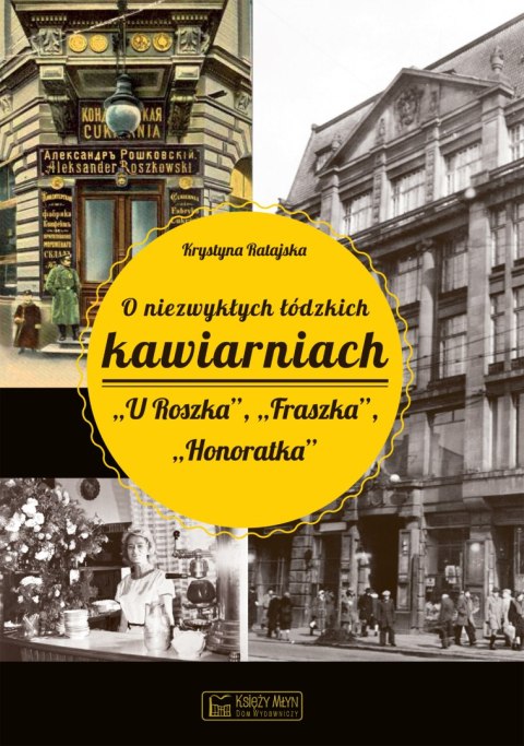 O niezwykłych łódzkich kawiarniach "U Roszka", "Fraszka", " Honoratka"