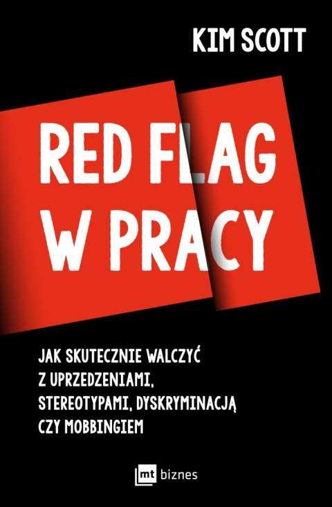 Red flag w pracy. Jak skutecznie walczyć z uprzedzeniami, stereotypami, dyskryminacją czy mobbingiem