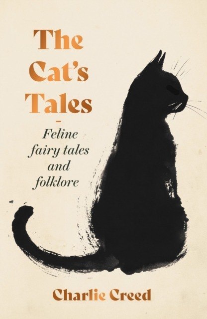 The Cat's Tales. Feline Fairy Tales and Folklore