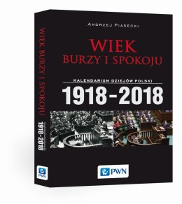 Wiek burzy i spokoju kalendarium dziejów polski 1918-2018