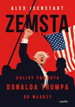 Zemsta. Kulisy powrotu Donalda Trumpa do władzy