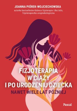 Fizjoterapia w ciąży i po urodzeniu dziecka. Nawet wiele lat później