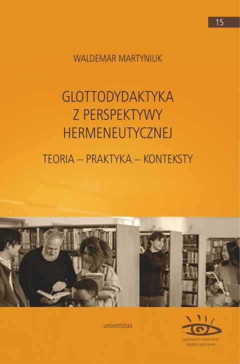 Glottodydaktyka z perspektywy hermeneutycznej. Teoria - praktyka - konteksty