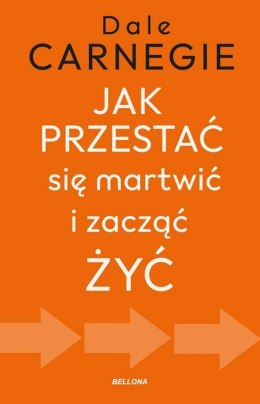 Jak przestać się martwić i zacząć żyć