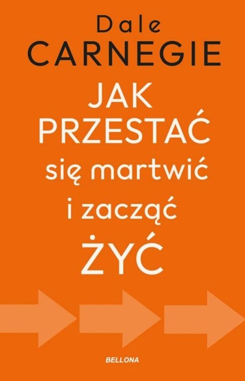 Jak przestać się martwić i zacząć żyć