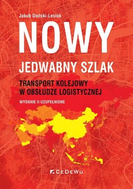 Nowy JEDWABNY SZLAK - transport kolejowy w obsłudze logistycznej wyd. 2