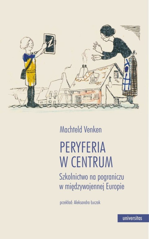 Peryferia w centrum. Szkolnictwo na pograniczu w międzywojennej Europie