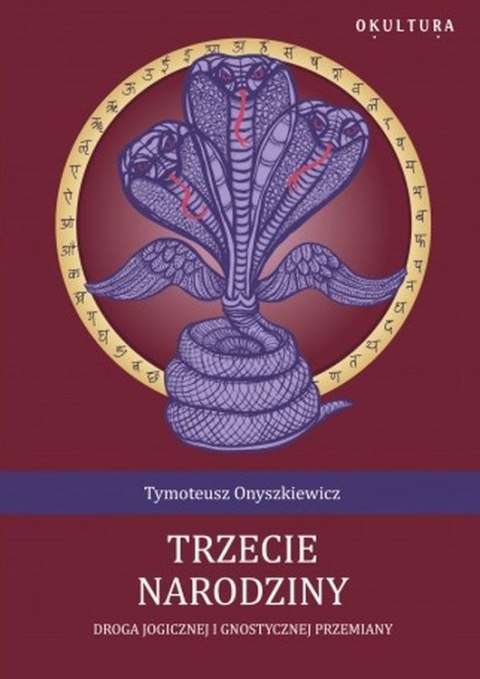 Trzecie narodziny. Droga Jogicznej i gnostycznej przemiany