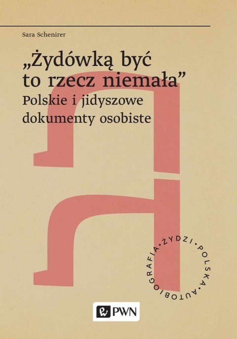 „Żydówką być to rzecz niemała". Polskie i jidyszowe dokumenty osobiste. Żydzi. Polska. Autobiograﬁa