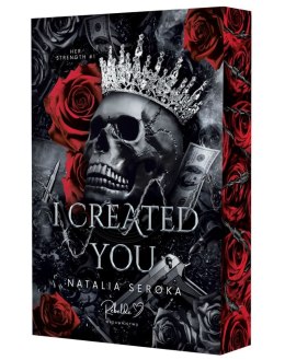 I Created You. Her Strength. Tom 1 (ilustrowane brzegi)