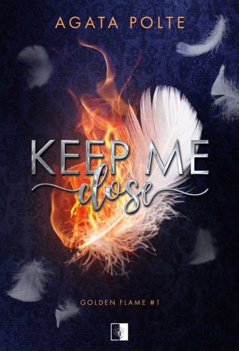 Keep Me Close. Golden Flame. Tom 1