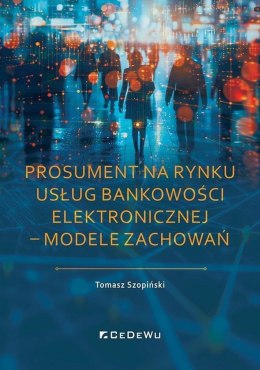 Prosument na rynku usług bankowości elektronicznej - modele zachowań