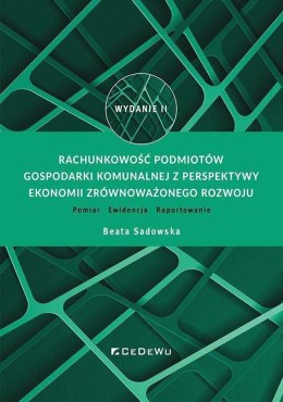 Rachunkowość podmiotów gospodarki komunalnej z perspektywy ekonomii zrównoważonego rozwoju. Pomiar - Ewidencja - Raportowanie wy