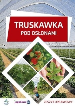 Truskawka pod osłonami – zeszyt uprawowy