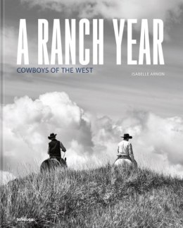 A Ranch Year. Cowboys of the West