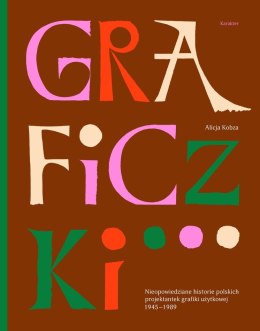 Graficzki. Nieopowiedziane historie polskich projektantek grafiki użytkowej 1945-1989
