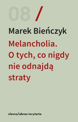 Melancholia. O tych, co nigdy nie odnajdą straty