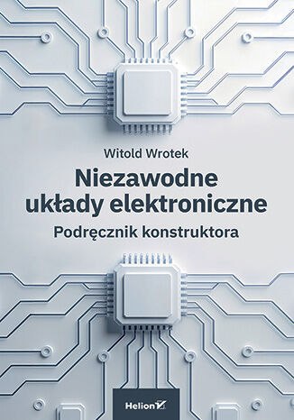 Niezawodne układy elektroniczne. Podręcznik konstruktora