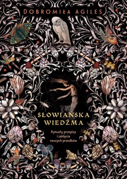 Słowiańska wiedźma. Rytuały, przepisy i zaklęcia naszych przodków wyd. 2026