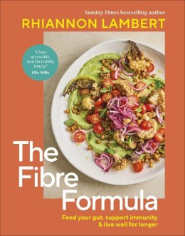 The Fibre Formula. Feed Your Gut, Support Immunity & Live Well for Longer