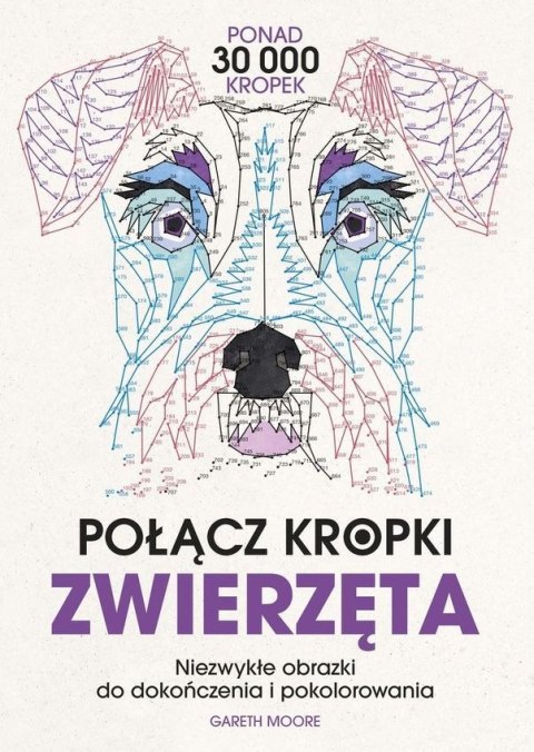 Zwierzęta. Niezwykłe obrazki do dokończenia i pokolorowania. Połącz kropki