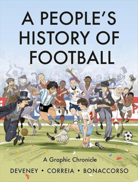 A People's History of Football. A Graphic Chronicle